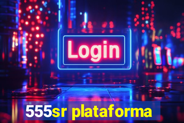 555sr plataforma
